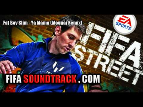 Fatboy Slim - Ya Mama (Moguai Remix) -  FIFA Street 2012 Soundtrack