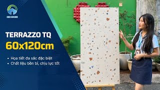 SIÊU PHẨM gạch KHỔ LỚN Terrazzo 60x120 nhập khẩu Trung Quốc LU12634