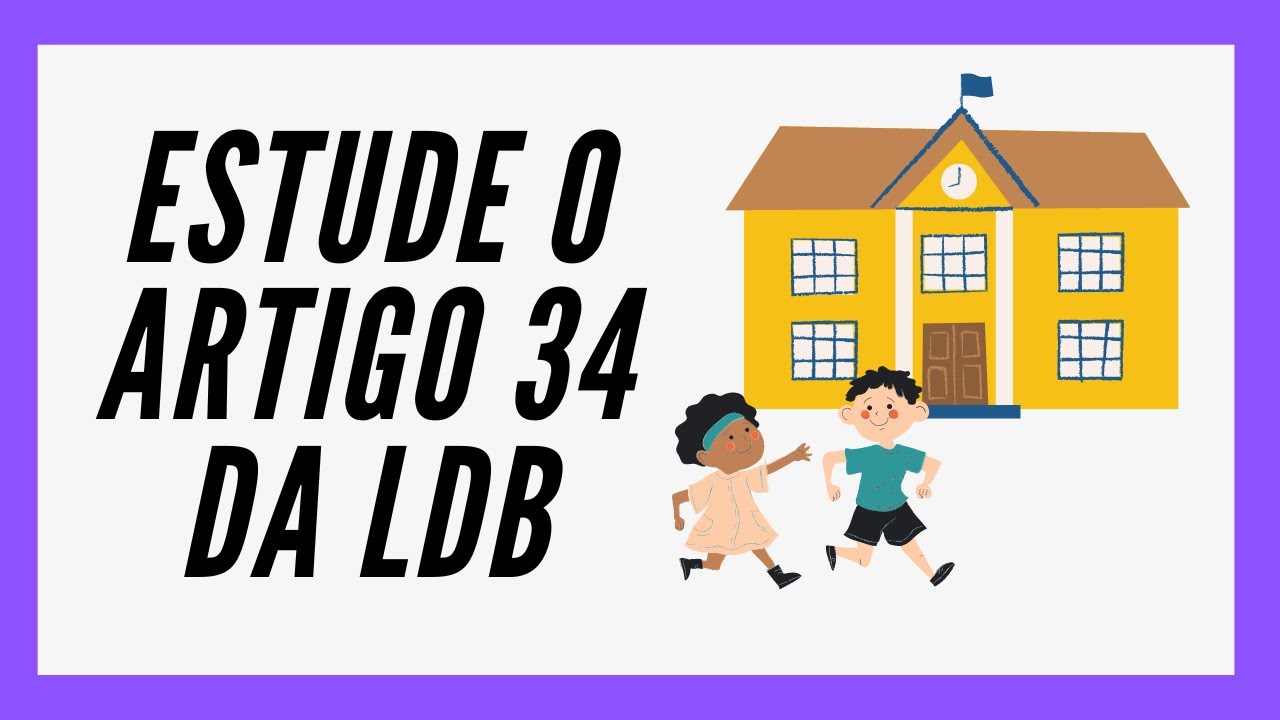 JORNADA ESCOLAR NO ENSINO FUNDAMENTAL – LDB Art. 34 [ATUALIZADO]
