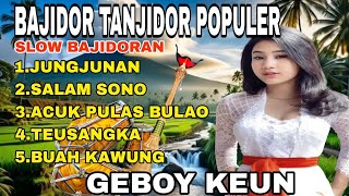 Download lagu Bajidor tanjidor populer - Jungjunan Slow Bajidoran || Geboy Keun mp3
