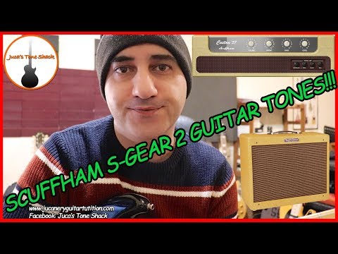 SCUFFHAM AMPS - S-GEAR 2 - GUITAR TONES!!!