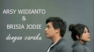 Download lagu Arsy Widianto ft Brisia Jodie - Dengan Caraku (Video Lirik) mp3 Download lagu Arsy Widianto ft Brisia Jodie - Dengan Caraku (Video Lirik) mp3