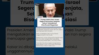 Negosiasi Iran-Israel di Titik Krusial, Trump Sebut 'Kebodohan' Bisa Jadi Bencana