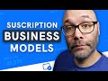 Subscription Business Models - 6 Types You Should Know