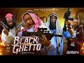 BLACK GHETTO LIZZY GOLD ONUWAJE GENTLE JACK SYLVESTER MADU Latest Nigerian Movie