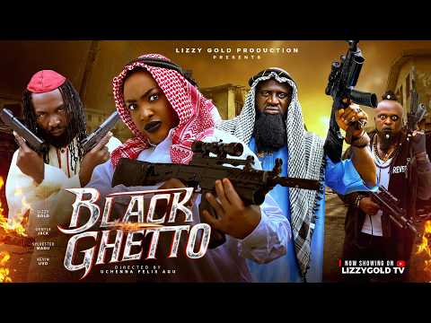 BLACK GHETTO - LIZZY GOLD ONUWAJE, GENTLE JACK, SYLVESTER MADU - Latest Nigerian Movie