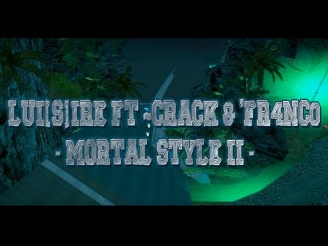 Lui[S]ire ft ~CracK & 'Fr4Nc0 - Mortal Style II -