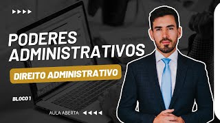 Poderes Administrativos | Aula de Direito Administrativo | Bloco 1 | Prof. Marcílio Ferreira