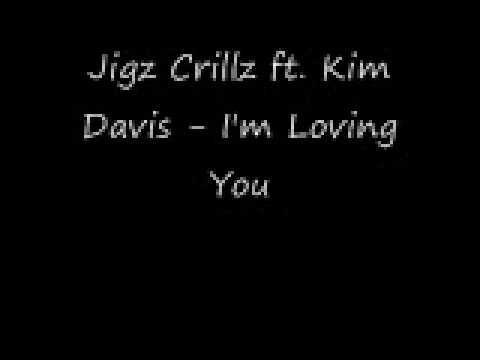 Jigz Crillz ft Kim Davis - I'm Loving You