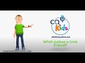 What makes a true friend? CQ Kids