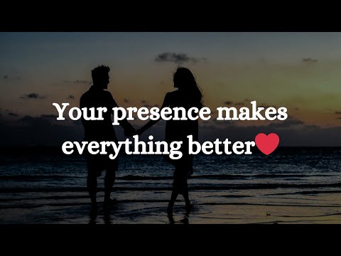 Your presence makes everything better❤|| Love Quotes For Someone special