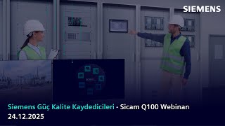 Siemens Güç Kalite Kaydedicileri - Sicam Q100 Webinarı | 24.12.2025 | 