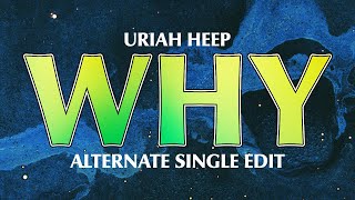 Uriah Heep - Why - Alternate Single Edit (Official Audio)