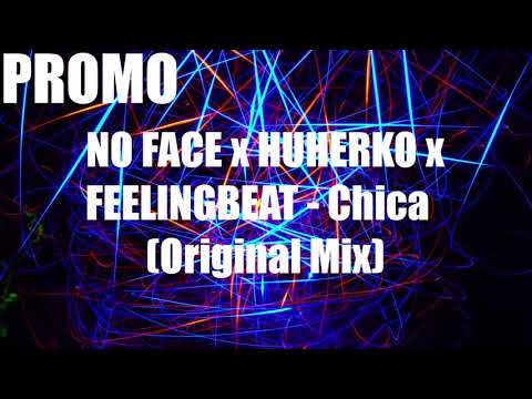 No Face & Huherko & FeelinGbeat - Chica (Original Mix) [PROMO]
