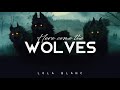 Here Come the Wolves - Lola Blanc (LYRICS)
