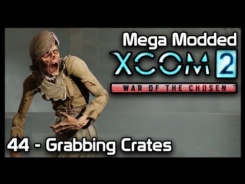 Mega Modded XCom 2 : 44 - Grabbing Crates