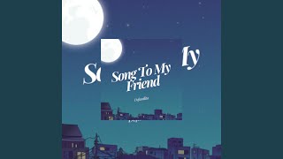 Download lagu Song To My Friend mp3