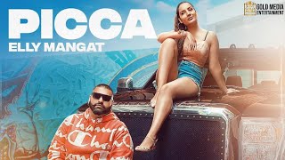 PICCA (Full Video) Elly Mangat | Laddi Chhajla | Sukh Sanghera | GoldMedia | Latest Punjabi Songs