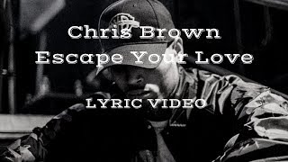 Chris Brown Escape Your Love lyric video