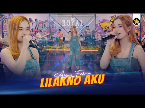 AJENG FEBRIA - LILAKNO AKU ( Official Live Video Royal Music )