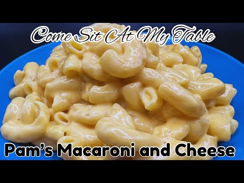 Pam’s Macaroni and Cheese - A Simple Recipe for Creamy Mac & Cheese That Everyone Will Love!