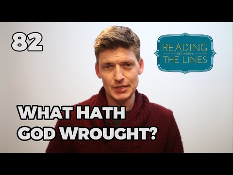 Reading Between the Lines 82 - What hath God Wrought?