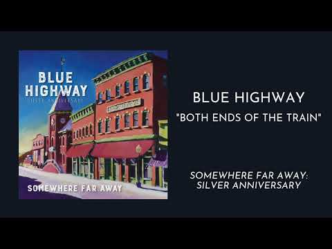 Blue Highway - Both Ends of the Train (Audio Only)