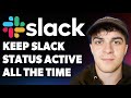 How To Keep Slack Status Active All The Time 2025 Full Guide