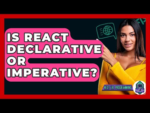 Is React Declarative Or Imperative? - Next LVL Programming