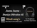 Jaana Jaana Dekha Nai He Tuj Ko Kal Se Duniya Dilwalon Ki Dolby Audio Song