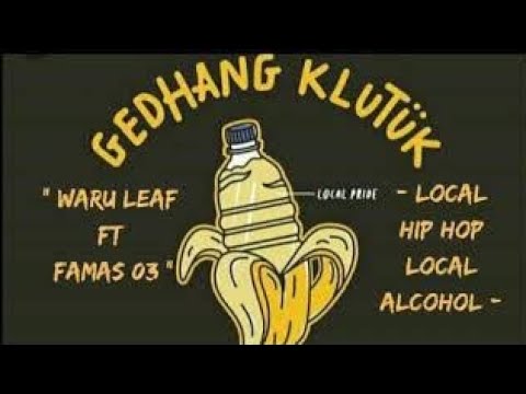 "Gedang Kluthuk Familia 2019" - -Waru Leaf Ft Famas03-
