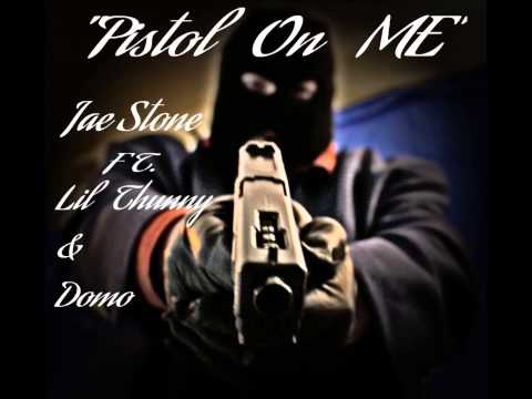 Jae Stone- Pistol On Me Ft. Lil Thunny & Domino