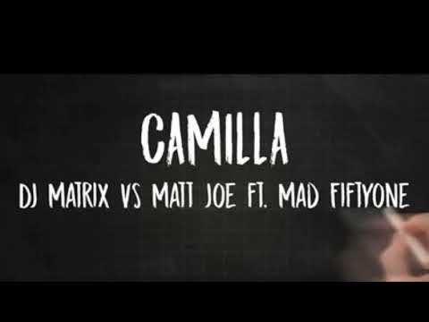 DJ Matrix & Matt Joe - Camilla ft Mad Fiftyone (AlfredoDJ Mashup)