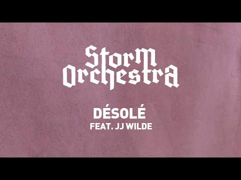 Storm Orchestra - Désolé (feat. JJ Wilde) (Official Lyric Video)