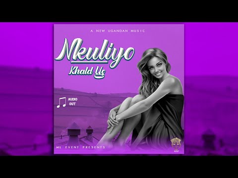 Khald UG - Nkuliyo( Official Music Audio)