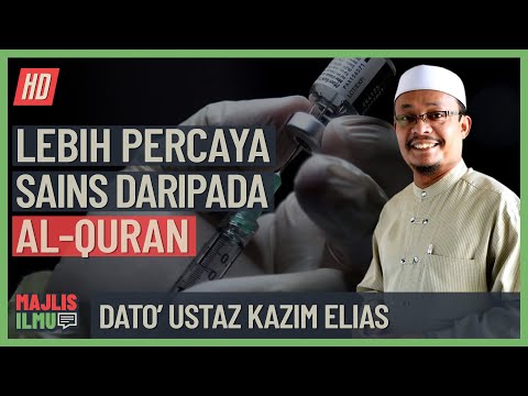 Dato' Ustaz Kazim Elias - Lebih Percaya Sains Daripada Al-Quran