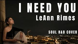 Download lagu I need You - LeAnn Rimes (SOUL R&B Cover) mp3