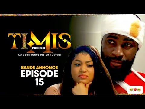 TIMIS - L’Or Noir - Episode 15 : Bande-annonce **Decortique**