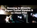 Running A Minority Report Trailer Version B On 35mm Film