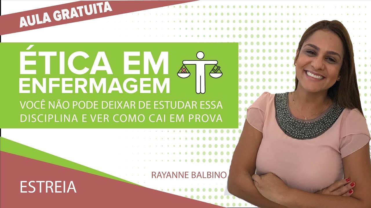 AULA GRATUITA - Ética em Enfermagem: você não pode deixar de estudar essa disciplina