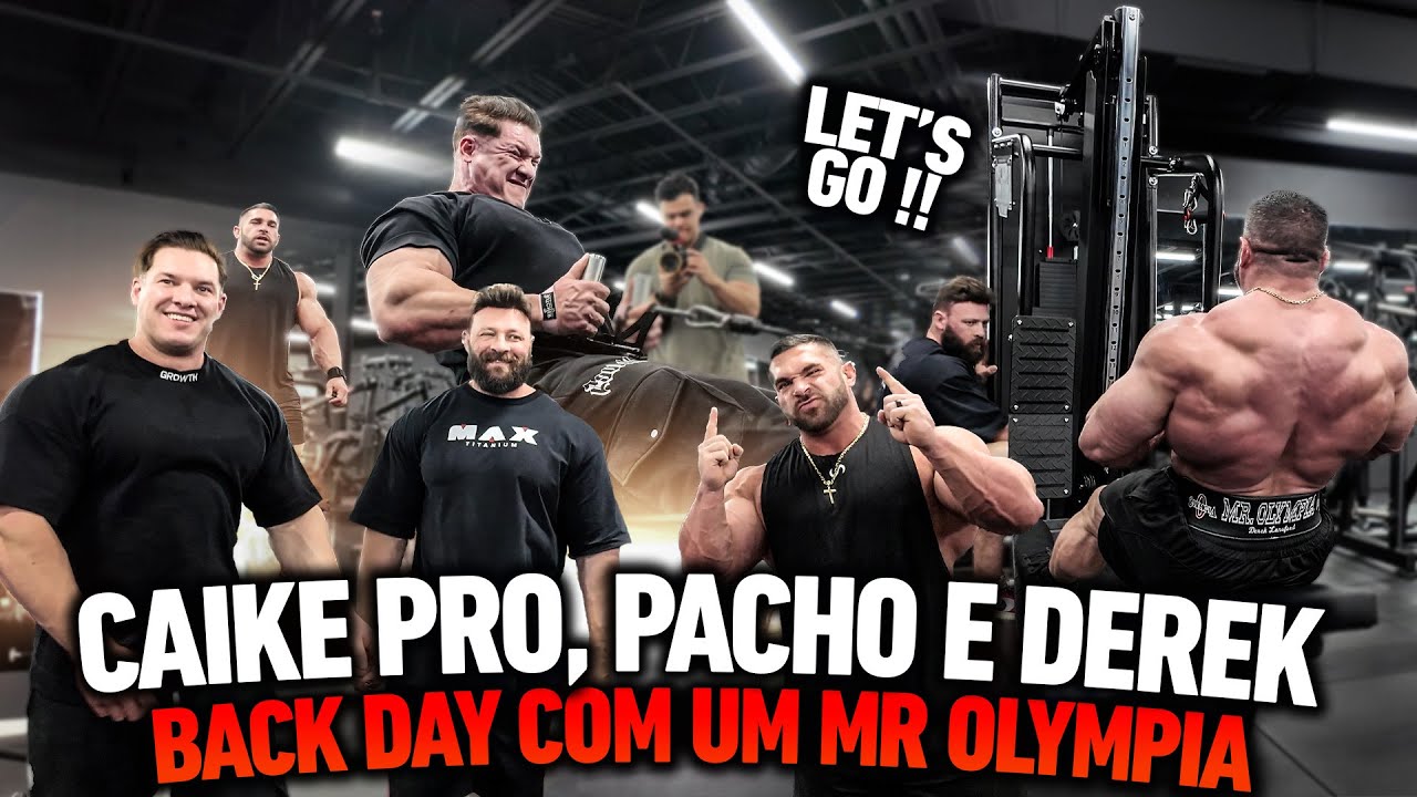 CAIKE PRO, PACHOLOK E DEREK - BACK DAY COM UM MR OLYMPIA !!!