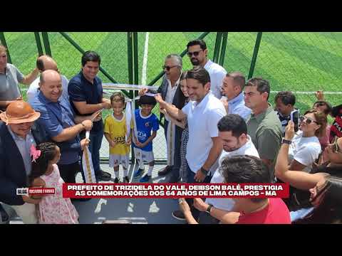 PREFEITO DE TRIZIDELA DO VALE, DEIBSON BALÉ, PRESTIGIA AS COMEMORAÇÕES DOS 64 ANOS DE LIMA CAMPOS