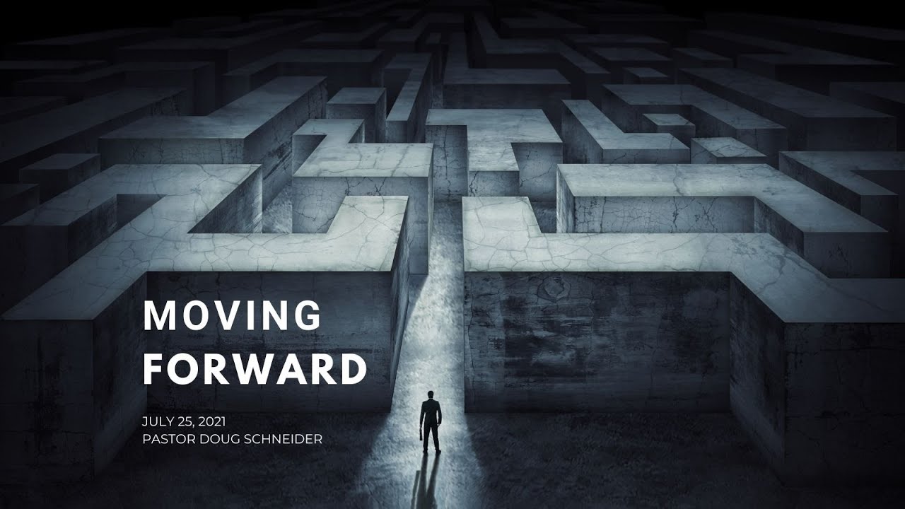 2021-07-25 Moving Forward