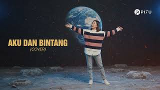 Aku dan Bintang - NOAH / Peterpan | Cover by PI7U