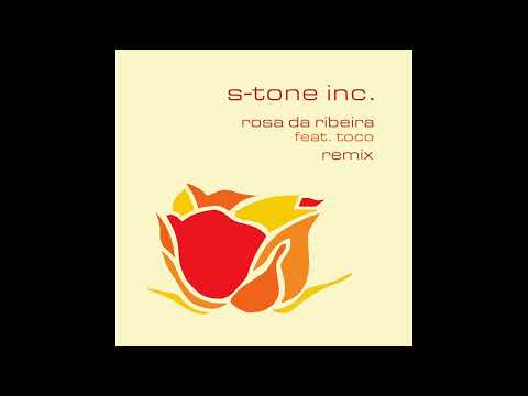S-Tone Inc - Rosa Da Ribeira (feat. Toco) - Remix