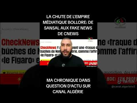 LES FAKE NEWS DE CNEWS, SANSAL ET LA CHUTE DE L'EMPIRE MÉDIATIQUE DE BOLLORE #algerie
