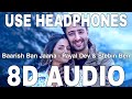 Baarish Ban Jaana (8D Audio) || Payal Dev & Stebin Ben || Hina Khan, Shaheer Sheikh