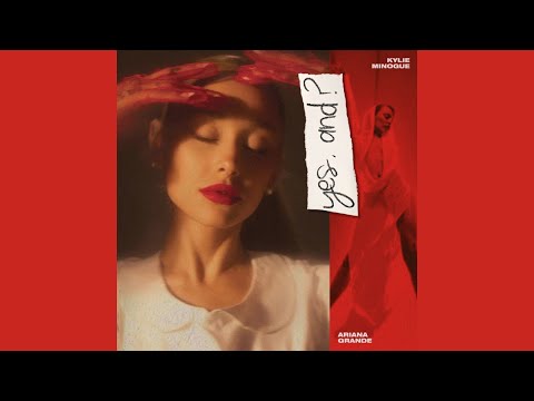 Ariana Grande & Kylie Minogue - yes, and? (Can't Get You Out Of My Head remix)