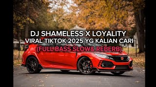 Download lagu DJ SHAMELESS X LOYALITY VIRAL TIKTOK 2025 mp3