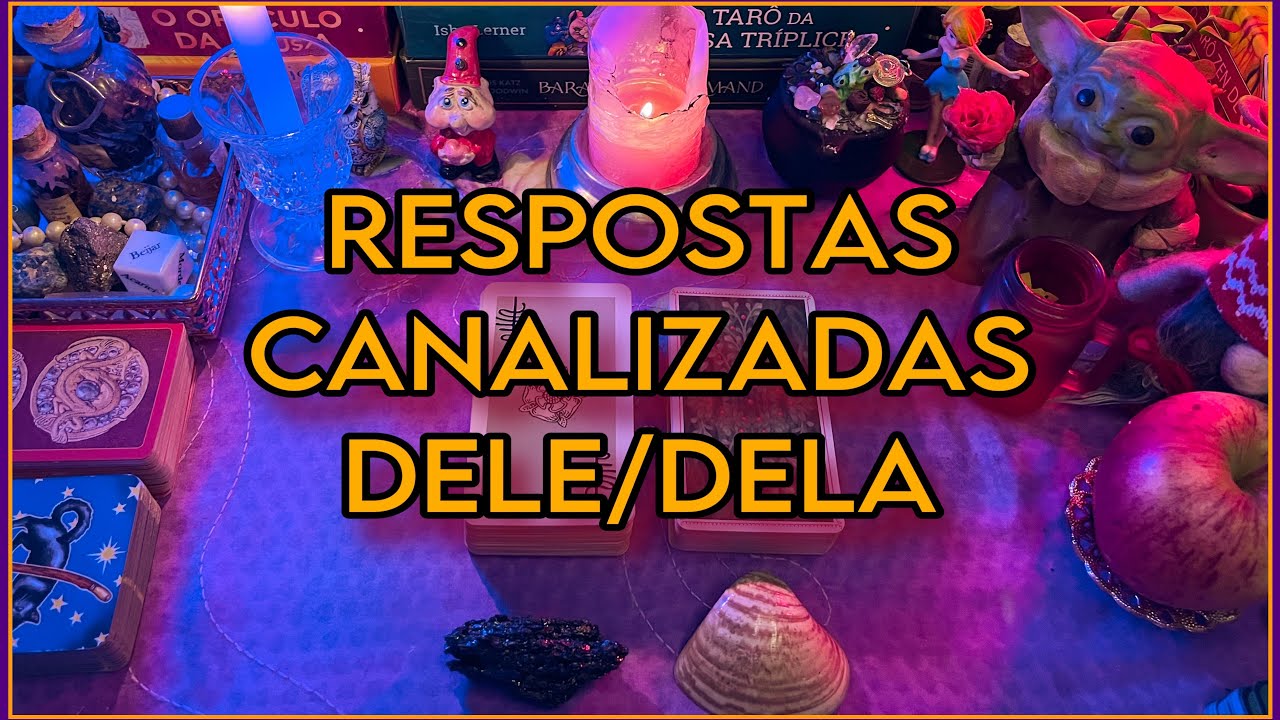 💌MENSAGEM CANALIZADA DELE/DELA ✍️🔥